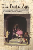 The Postal Age: The Emergence of Modern Communications in Nineteenth-Century America