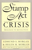 The Stamp Act Crisis: Prologue to Revolution